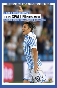 Immagine copertina libro Tifosi spallini per sempre. Il grande racconto della passione biancazzurra. Ediz. per la scuola