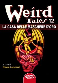 Immagine copertina libro La casa delle maschere d'oro. Weird tales. Vol. 12