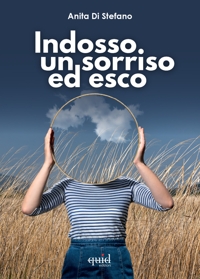 Immagine copertina libro Indosso un sorriso ed esco