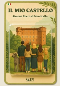 Immagine copertina libro Il mio castello. Guida al Castello di Monticello d'Alba