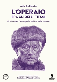 Immagine copertina libro L'operaio fra gli dei e i titani. Ernst Jünger «sismografo» dell'era della tecnica