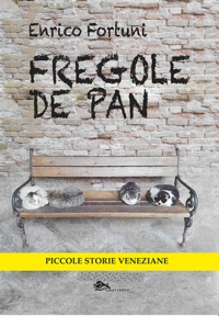 Immagine copertina libro Fregole de pan. Piccole storie veneziane
