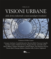 Immagine copertina libro Visioni urbane. Dalla deriva industriale a nuovi paradigmi insediativi