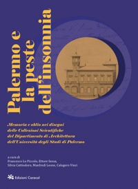 Immagine copertina libro Palermo e la peste dell'insonnia. Memoria e oblio nei disegni delle Collezioni Scientifiche del Dipartimento di Architettura dell’Università degli Studi di Palermo