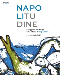 Immagine copertina libro Napolitudine. Il viaggio di Partenope nella pittura di Luigi Gentile