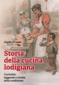 Immagine copertina libro Storia della cucina lodigiana. Curiosità, leggende e ricette della tradizione