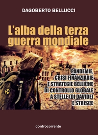 Immagine copertina libro L'alba della terza guerra mondiale. Pandemie, crisi finanziarie e strategie belliche di controllo globale a stelle (di Davide) e strisce