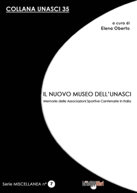 Immagine copertina libro Il nuovo museo dell'Unasci. Memorie delle Associazioni Sportive Centenarie in Italia