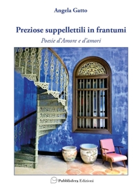 Immagine copertina libro Preziose suppellettili in frantumi. Poesie d’amore e d’amori