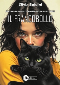 Immagine copertina libro Il francobollo. Eleonora Sarti commissario per passione