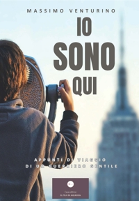 Immagine copertina libro Io sono qui. Appunti di viaggio di un guerriero gentile