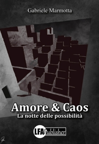 Immagine copertina libro Amore & caos. La notte delle possibilità