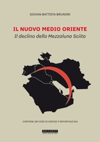 Immagine copertina libro Il nuovo Medio Oriente. Il declino della Mezzaluna Sciita