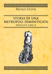 Immagine copertina libro Storia di una metropoli dimenticata. Siracusa greca