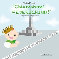 Immagine copertina libro «Chiamatemi Federichino!». Ediz. illustrata