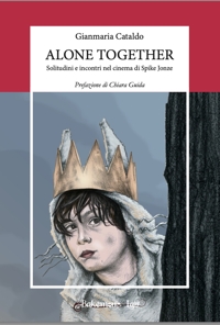 Immagine copertina libro Alone together. Solitudini e incontri nel cinema di Spike Jonze. Nuova ediz.