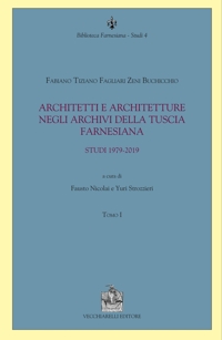 Immagine copertina libro Architetti e architetture negli archivi della Tuscia farnesiana. Studi 1979-2019. Vol. 1