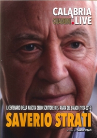 Immagine copertina libro Saverio Strati. Il centenario della nascita dello scrittore di S. Agata del Bianco (1924-2014)