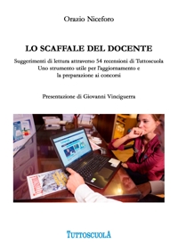 Immagine copertina libro Lo scaffale del docente. Suggerimenti di lettura attraverso 54 recensioni di Tuttoscuola. Uno strumento utile per l’aggiornamento e la preparazione ai concorsi
