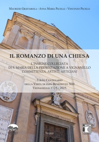Immagine copertina libro Il romanzo di una chiesa. L'insigne collegiata di S. Maria della Presentazione a Vignanello. Committenza, artisti, artigiani