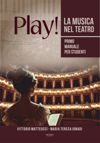Immagine copertina libro Play! La musica nel teatro. Primo manuale per studenti