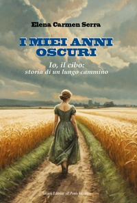 Immagine copertina libro I miei anni oscuri. Io, il cibo: storia di un lungo cammino