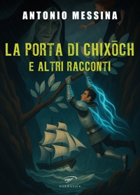 Immagine copertina libro La porta di Chixoch e altri racconti