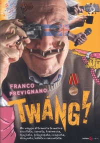 Immagine copertina libro Twang! Un viaggio attraverso la musica ascoltata, suonata, trasmessa, sfogliata, fotografata, composta, disegnata, ballata e raccontata
