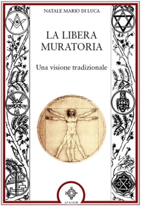 Immagine copertina libro La Libera muratoria. Una visione tradizionale