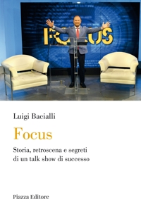 Immagine copertina libro Focus. Storia, retroscena e segreti di un talk show di successo