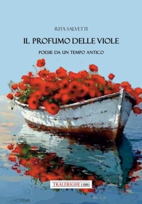 Immagine copertina libro Il profumo delle viole. Poesie da un tempo antico