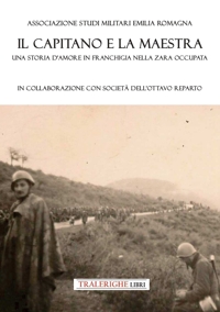 Immagine copertina libro Il capitano e la maestra. Una storia d’amore in franchigia nella Zara occupata