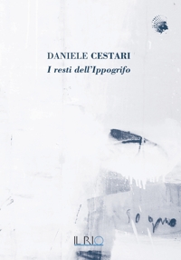 Immagine copertina libro Daniele Cestari. I resti dell’ippogrifo