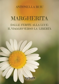 Immagine copertina libro Margherita. Dalle ferite alla luce: il viaggio verso la libertà