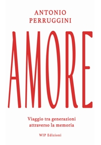 Immagine copertina libro Amore. Viaggio tra generazioni attraverso la memoria