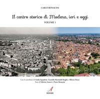 Immagine copertina libro Il centro storico di Modena, ieri e oggi. Vol. 1