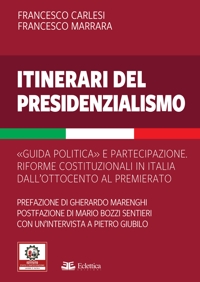 Immagine copertina libro Itinerari del presidenzialismo. Guida politica e partecipazione. Riforme costituzionali in Italia dall'800 al Premierato