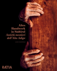 Immagine copertina libro Antichi mestieri dell'Alto Adige. Ediz. italiana e tedesca. Vol. 1