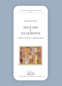 Immagine copertina libro «Meum esse» e «ius Quiritium». Logica, effetti e implicazioni