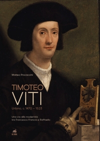 Immagine copertina libro Timoteo Viti. Urbino (c. 1470-1523). Una via alla modernità tra Francesco Francia e Raffaello