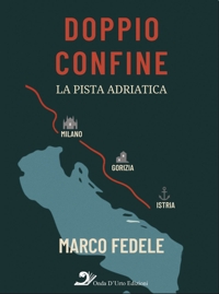Immagine copertina libro Doppio confine. La pista adriatica