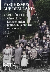 Immagine copertina libro Faschismus auf dem Land. Karl Gögeles Chronik der Deutschordenspfarre St. Leonhard in Passeier 1919–1939