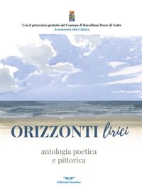 Immagine copertina libro Orizzonti lirici. Antologia poetica e pittorica. Ediz. integrale