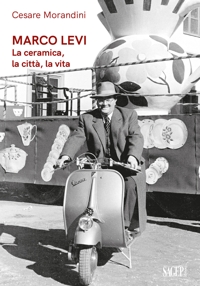 Immagine copertina libro Marco Levi. La ceramica, la città, la vita