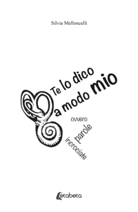 Immagine copertina libro Te lo dico a modo mio. Ovvero parole incrociate