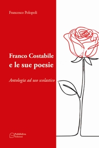 Immagine copertina libro Franco Costabile e le sue poesie. Antologia ad uso scolastico. Ediz. per la scuola