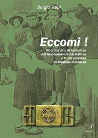 Immagine copertina libro Eccomi! Gli ottant'anni di fondazione dell'Associazione Guide Italiane e la sua presenza nel territorio modenese