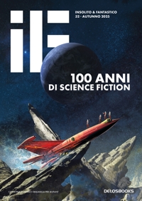 Immagine copertina libro IF. Vol. 32: 100 anni di science fiction