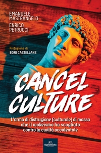 Immagine copertina libro Cancel culture. L'arma di distruzione (culturale) di massa che il wokeismo ha scagliato contro la civiltà occidentale