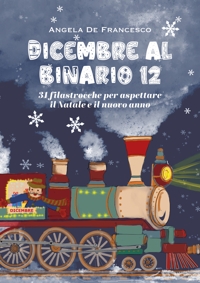 Immagine copertina libro Dicembre al binario 12. 31 filastrocche per aspettare il Natale e il nuovo anno. Ediz. illustrata